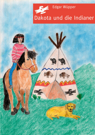 Edgar Wüpper: Dakota und die Indianer