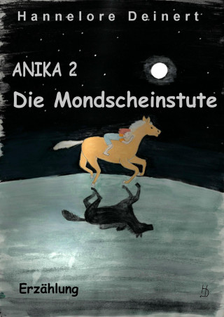 Hannelore Deinert: Anika Die Mondscheinstute