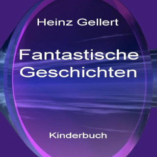 Heinz Gellert: Fantastische Geschichten