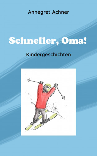 Annegret Achner: Schneller, Oma!