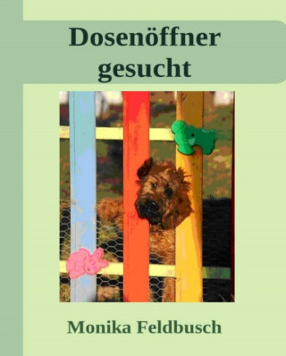 Monika Feldbusch: Dosenöffner gesucht!