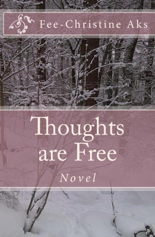 Fee-Christine Aks: Thoughts are Free