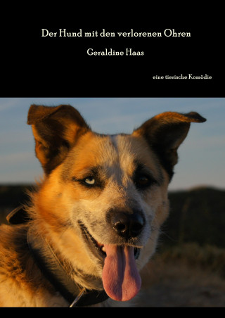 Geraldine Haas: Der Hund mit den verlorenen Ohren