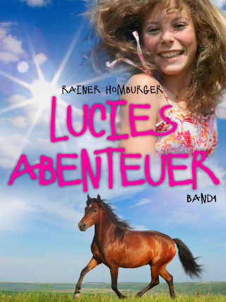 Rainer Homburger: Lucies Abenteuer