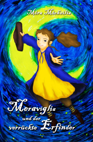 Mira Micheilis: Meraviglia und der verrückte Erfinder