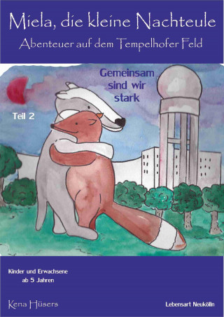 Kena Hüsers: Miela, die kleine Nachteule vom Tempelhofer Feld