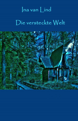 Ina van Lind: Die versteckte Welt