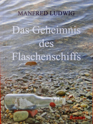 Manfred Ludwig: Das Geheimnis des Flaschenschiffs