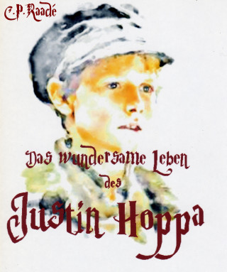 Clochard Raade: Das wundersame Leben des Justin Hoppa
