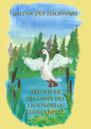 Wolfram Gittel: GALDAN und wie er die Lampe des Lichtkönigs zurückholte