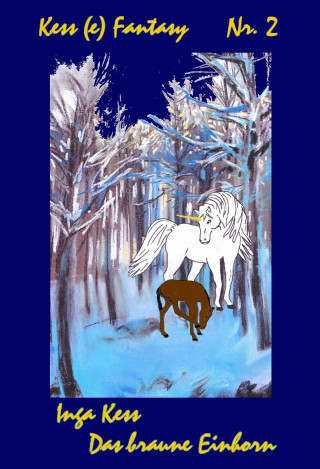 Inga Kess: Das braune Einhorn