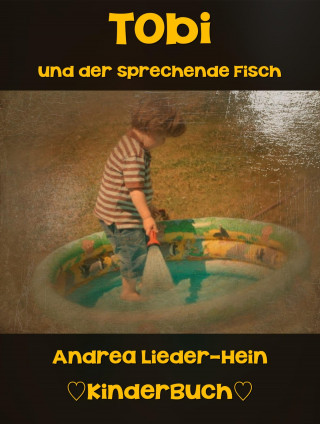 Andrea Lieder-Hein: Tobi und der sprechende Fisch