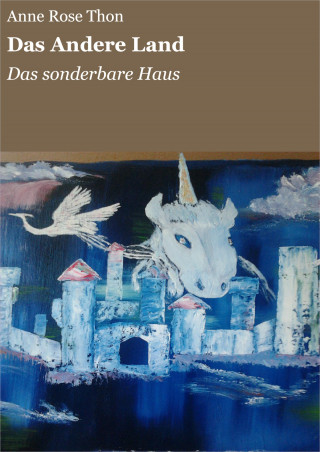 Anne Rose Thon: Das Andere Land