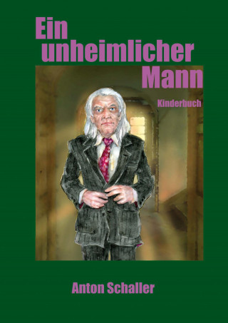 Anton Schaller: Ein unheimlicher Mann