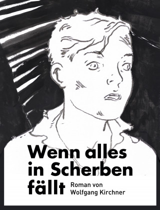 Wolfgang Kirchner: Wenn alles in Scherben fällt