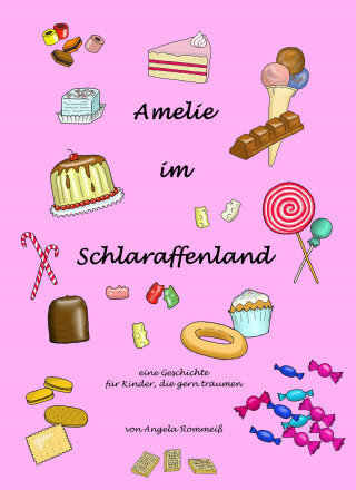 Angela Rommeiß: Amelie im Schlaraffenland