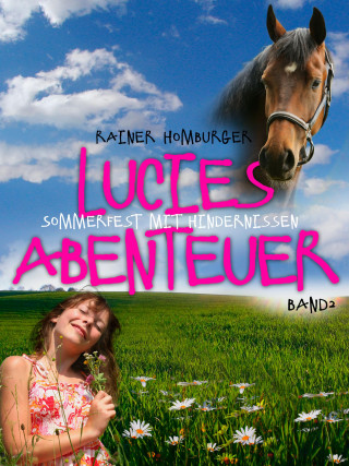 Rainer Homburger: Lucies Abenteuer - Sommerfest mit Hindernissen