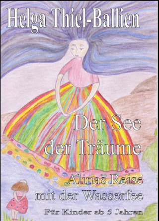 Helga Thiel Ballien: Der See der Träume