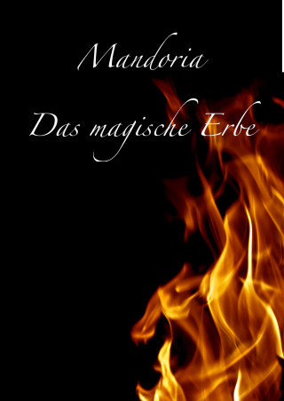 Maria Meyer: Mandoria - Das magische Erbe