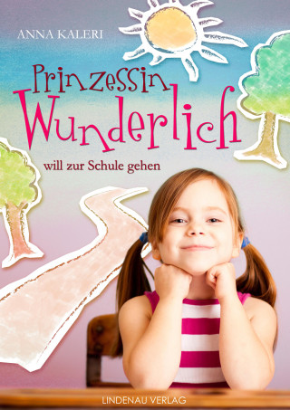 Anna Kaleri: Prinzessin Wunderlich will zur Schule gehen