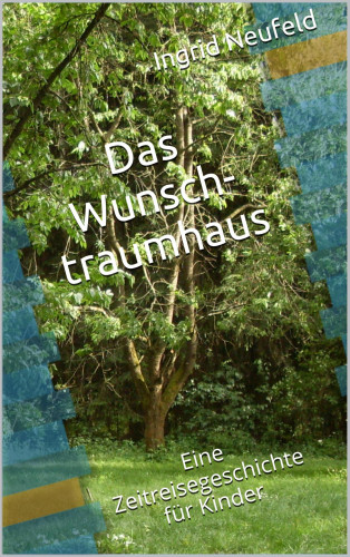 Ingrid Neufeld: Das Wunschtraumhaus