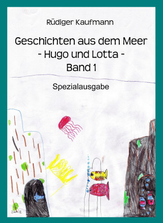 Rüdiger Kaufmann: Geschichten aus dem Meer -Hugo und Lotta-