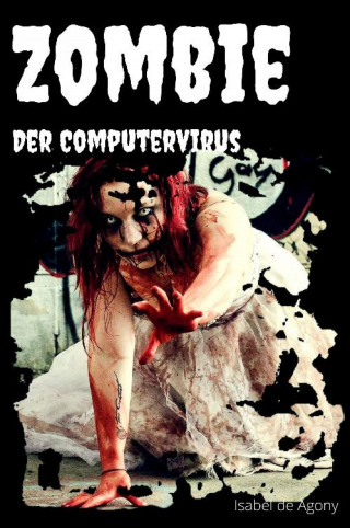 Isabel de Agony: Zombie - Der Computervirus
