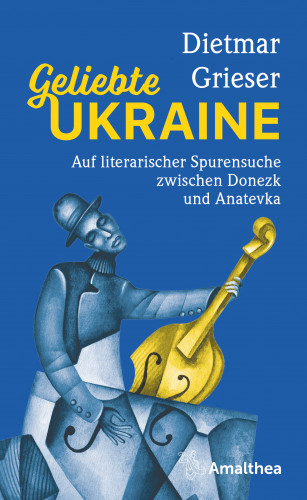 Dietmar Grieser: Geliebte Ukraine