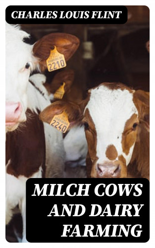 Charles Louis Flint: Milch Cows and Dairy Farming