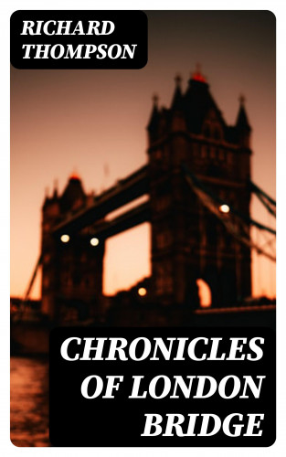 Richard Thompson: Chronicles of London Bridge