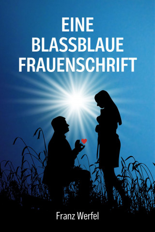 Franz Werfel: Eine blassblaue Frauenschrift