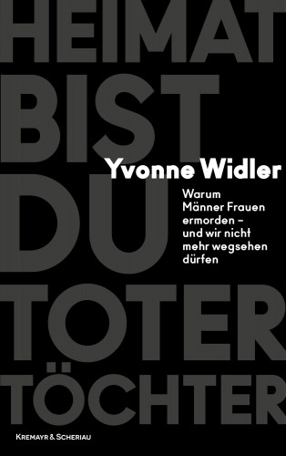 Yvonne Widler: Heimat bist du toter Töchter