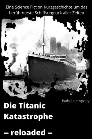 Isabel de Agony: Die Titanic Katastrophe - reloaded