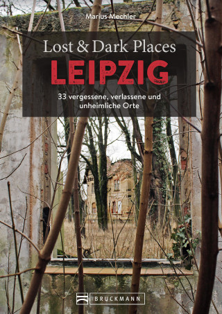 Marius Mechler: Lost & Dark Places Leipzig