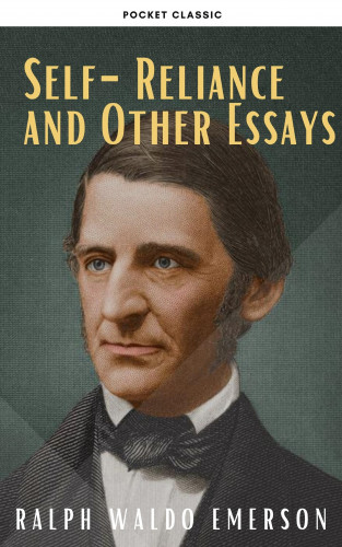Ralph Waldo Emerson, Pocket Classic: Self-Reliance & Other Essays