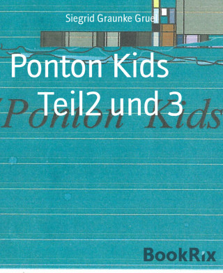 Siegrid Graunke Gruel: Ponton Kids Teil2 und 3