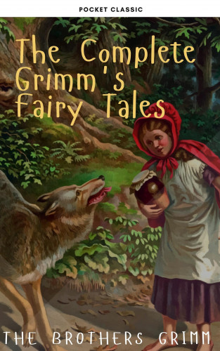 The Brothers Grimm, Pocket Classic, Jacob Grimm, Wilhelm Grimm: The Complete Grimm's Fairy Tales