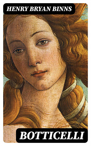 Henry Bryan Binns: Botticelli