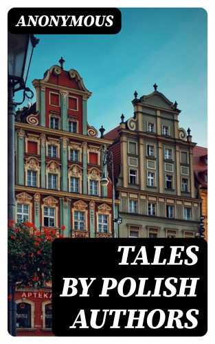 Anonymous: Tales by Polish Authors