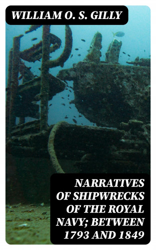 William O. S. Gilly: Narratives of Shipwrecks of the Royal Navy; between 1793 and 1849