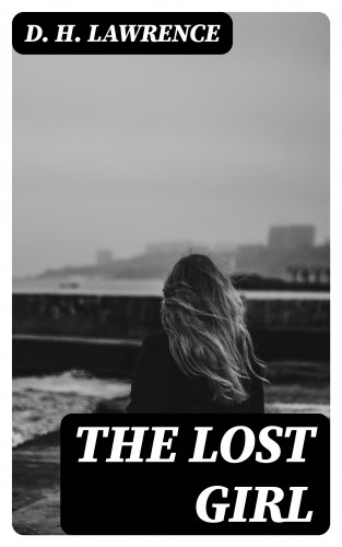 D. H. Lawrence: The Lost Girl
