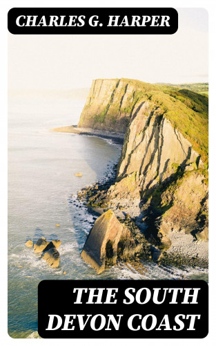Charles G. Harper: The South Devon Coast