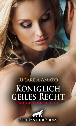 Ricarda Amato: Königlich geiles Recht | Erotische Geschichte