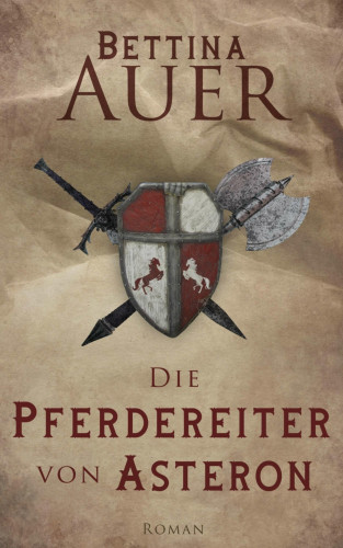 Bettina Auer: Die Pferdereiter von Asteron