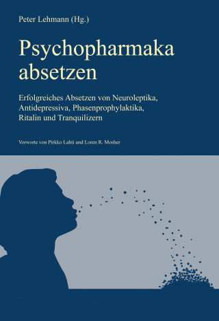Peter Lehmann (Hg.), Karl Bach Jensen, Pirkko Lahti, Loren R. Mosher: Psychopharmaka absetzen (Aktualisierte Neuausgabe)