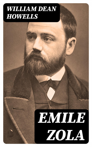 William Dean Howells: Emile Zola