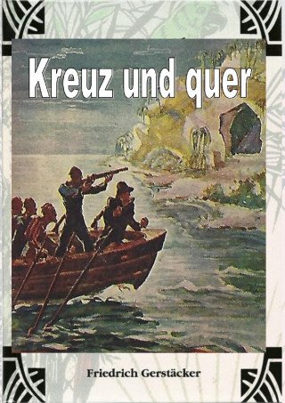 Friedrich Gerstäcker: Kreuz und Quer