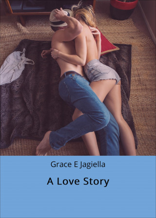 Grace E Jagiella: A Love Story