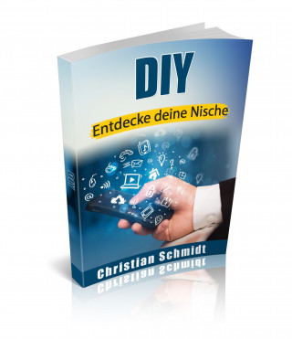 Christian Schmidt: DIY - Entdecke deine Nische