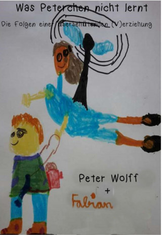 Peter Wolff: Was Peterchen nicht lernt
